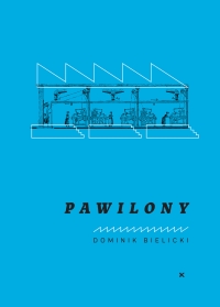 okładka książki Dominika Bielickiego „Pawilony”