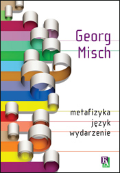 Georg Misch 'Metafizyka, język, wydarzenie'